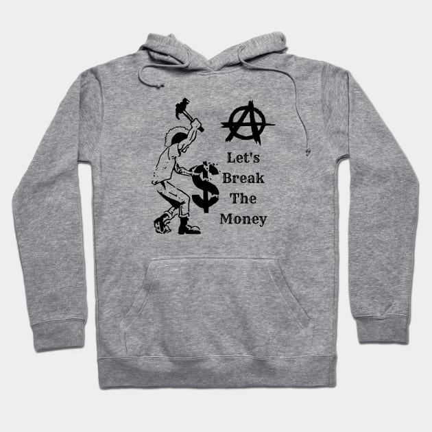 Let's Break The Money suitable for tshirt sweatshirt sweaters and hoodies Hoodie by KILY-Tshirt